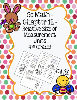 Preview of Go Math Ch 12 - 4th Grade - Relative Size of Measurement Units Practice - Spring