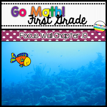 Preview of Go Math! Chapter 10 First Grade Focus Wall