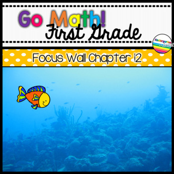 Preview of Go Math! Chapter 12 First Grade Focus Wall