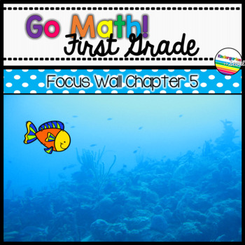 Preview of Go Math! Chapter 5 First Grade Focus Wall