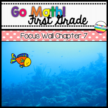 Preview of Go Math! Chapter 7 First Grade Focus Wall