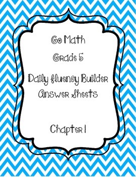 Preview of Go Math Grade 5 Daily Fluency Builder Student Response Sheets Chapter 1