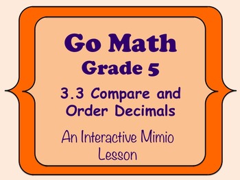 Preview of Go Math Interactive Mimio Lesson 3.3 Compare and Order Decimals