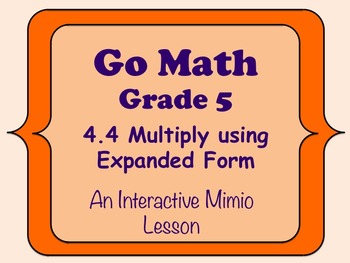Preview of Go Math Interactive Mimio Lesson 4.4 Multiply Using Expanded Form