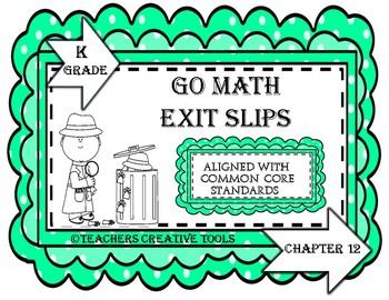Preview of Go Math Kindergarten Exit Slips Chapter 12
