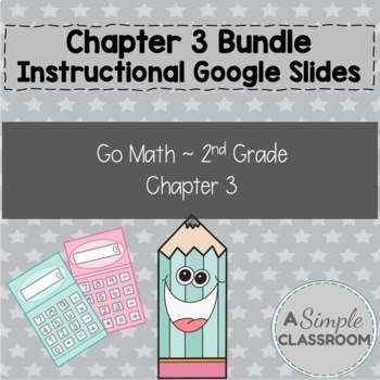 Preview of Chapter 3 *Instructional* Google Slides Bundle - Go Math Second Grade