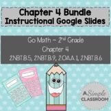 Chapter 4 *Instructional* Google Slides Bundle - Go Math Grade 2