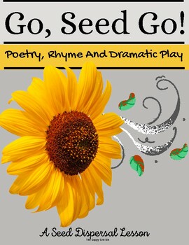 Preview of Go, Seed Go!  A How Seeds Move Poem, Play and Rhyme