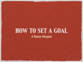 Goal Setting - 4 Simple Steps! (Slideshow)