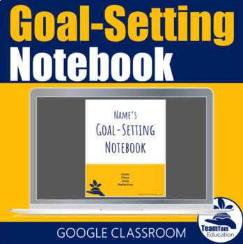 Preview of Goal-Setting Notebook - Goals, Digital Data, and Reflection for Google Classroom