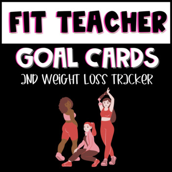 Preview of Fit Teacher with Goal Cards and Weight Loss Tracker!