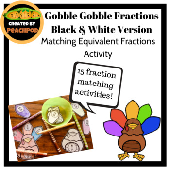 Preview of Gobble Gobble Fractions (Black & White Version): Matching Equivalent Fractions
