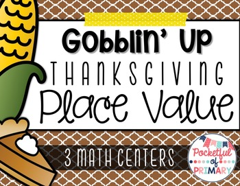 Preview of Gobblin' Up Thanksgiving PLACE VALUE Math Centers