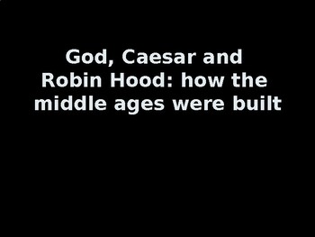 Preview of God, Caesar and Robin Hood: how the middle ages were built