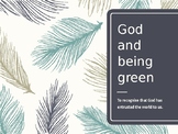 God and being green