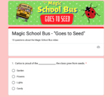Goes to Seed | Magic School Bus | Google Forms