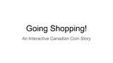 Going Shopping: A Canadian Coin Story