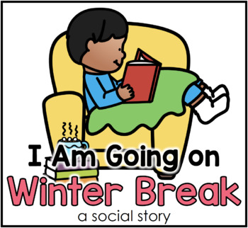 Preview of Going on Winter Break Social Story | School Break Story