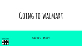 Going to WalMart: A Social Story
