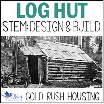 Preview of Gold Rush STEM Activity the Log Hut Colonial Life