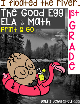 Preview of Good Egg- 1st Grade Edition- I floated the river: ELA and Math NO Prep