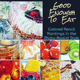 Good Enough to Eat: Photo Realistic Color Pencil