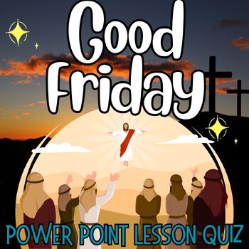 Preview of Good Friday Jesus The Cross PowerPoint Slides lesson Quiz for 1st,2nd,3rd,4th