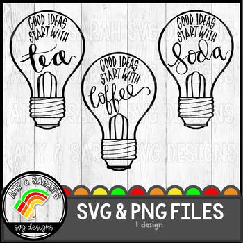 Download Good Ideas Start With Coffee Tea Soda By Amy And Sarah S Svg Designs