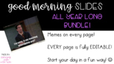 Good Morning Board with Memes EDITABLE Full-ALL YEAR Bundle