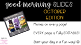 Good Morning Board with Memes EDITABLE October Edition