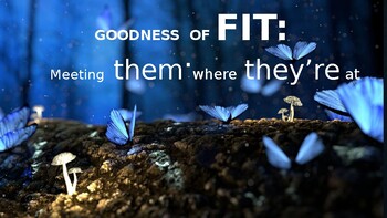 Preview of Goodness of Fit: Meeting Them Where They're At
