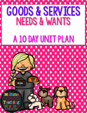 Goods & Services, Needs & Wants - A 10 day unit  plan