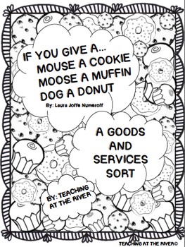 Preview of Goods & Services Sort-If You Give a Mouse a Cookie/ Moose a Muffin/ Dog a Donut
