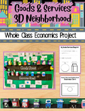 Economics - Goods and Services *3D* Neighborhood Class Project