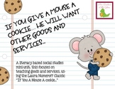 Goods and Services "If You Give a Mouse a Cookie..."