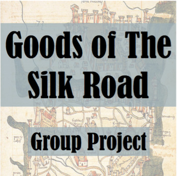 Preview of Goods of the Silk Road Group Project: Ancient China Unit