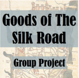 Goods of the Silk Road Group Project: Ancient China Unit