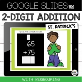 Google Classroom 2 Digit Addition with Regrouping St Patricks Day