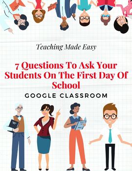 Preview of Google Classroom - 7 Questions To Ask Your Students On The First Day Of School