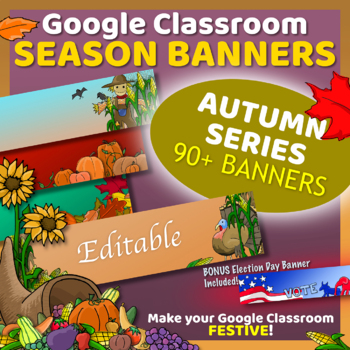 Preview of Google Classroom Banners | AUTUMN THANKSGIVING SERIES - 90+ EDITABLE FALL Header