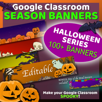 Preview of Google Classroom Banners | HALLOWEEN SERIES - 100+ EDITABLE Spooky Headers