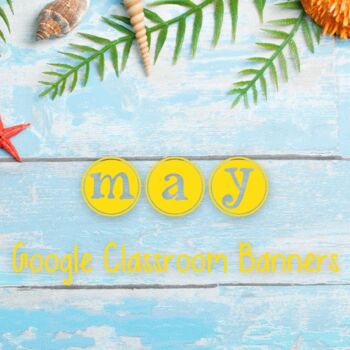 Preview of Google Classroom Banners- May/Cinco de Mayo/Spring/Summer