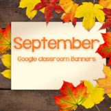 Google Classroom Banners- September/Back to School/Autumn