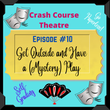 Preview of Google Classroom - Crash Course Theater #10:  Get Outside & Have a Mystery Play 