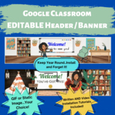 Google Classroom EDITABLE Header/Banner (GIF or Static Ima