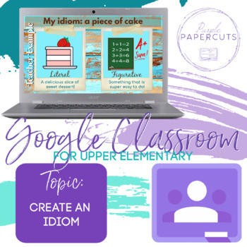 Preview of Google Classroom - Explain an Idiom (Distance Learning Compatible)