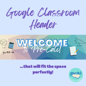 Preview of Google Classroom Header: Pre-Calc