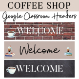 Google Classroom Headers: Coffee Shop Theme