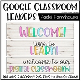 Google Classroom Headers: Pastel Farmhouse Theme
