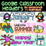 Google Classroom Headers Seasonal with Editable Option: Di